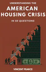 Understanding the American Housing Crisis in 50 Questions (English Edition)
