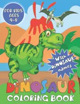 Dinosaur Coloring Book: 30 Realistic and High Quality Coloring Pages of Dinosaurs and Prehistoric scenes, Includes T-Rex, Velociraptor, Stegosaurus, Pterodactyl and Many More, For Kids Ages 4-8