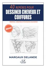 40 REPÈRES POUR DESSINER CHEVEUX ET COIFFURES: Mèches, volumes et textures courantes (Le Trait Juste t. 10) (French Edition) baixar o livro de graça