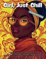 Girl, Just Chill: Mindful Coloring Book for African American Women & Teens Improve Self Esteem, Anxiety and Positive Thinking (Portuguese Edition) baixar o livro de graça