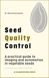 AI-Powered Seed Quality Control: A practical guide to imaging and automation in vegetable seed — from production field to certificate (AI in Agriculture Book 2) (English Edition) baixar o livro de graça