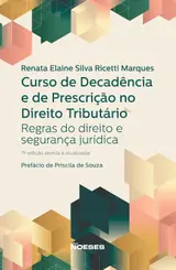 Curso de Decadência e de Prescrição no Direito Tributário: Regras do Direito e Segurança Jurídica
