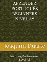 APRENDER PORTUGUÊS BEGINNERS NÍVEL A2: Learning Portuguese - Level A2 (Portuguese Edition) baixar o livro de graça
