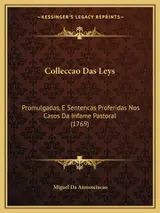 Colleccao Das Leys: Promulgadas, E Sentencas Proferidas Nos Casos Da Infame Pastoral (1769)