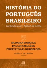 História do português brasileiro - vol. 5: Mudança sintática das construções: perspectiva funcionalista