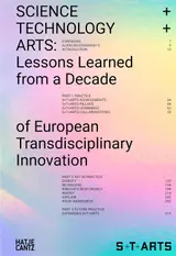 SCIENCE+TECHNOLOGY+ARTS: Lessons Learned from a Decade of European Transdisciplinary Innovation (English Edition)