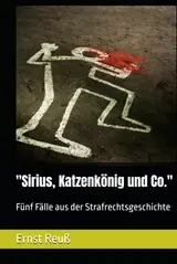 "Sirius, Katzenkönig und Co.": Fünf Fälle aus der Strafrechtsgeschichte (German Edition) baixar o livro de graça