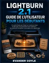 LightBurn 2.1 Guide de l'utilisateur pour débutants