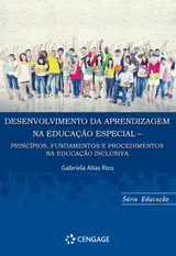 Desenvolvimento da Aprendizagem na Educação Especial: Princípios, Fundamentos e Procedimentos na Educação Inclusiva baixar o livro de graça