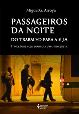 Passageiros da noite: Do trabalho para a EJA: itinerários pelo direito a uma vida justa