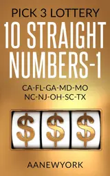 Pick 3 Lottery: 10 STRAIGHT Numbers-1: CA, FL, GA, MD, MO, NC, NJ, OH, SC, TX (MI) (English Edition)