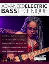 Advanced Electric Bass Technique: Technical Skills & Musical Creativity Combine For the Ultimate Bass Masterclass (Learn how to play bass) (English Edition)