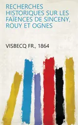 Recherches Historiques Sur Les Faïences De Sinceny, Rouy Et Ognes (French Edition) baixar o livro de graça