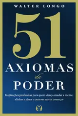51 axiomas de poder: Inspirações profundas para quem deseja mudar a mente, alinhar a alma e escrever novos começos