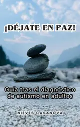¡DEJATE EN PAZ!: Guía tras el diagnóstico de autismo en adultos (Spanish Edition) baixar o livro de graça