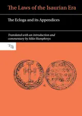 The Laws of the Isaurian Era: The Ecloga and Its Appendices: 3