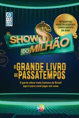 Show do Milhão: O Grande Livro de Passatempos: O game show mais famoso do Brasil agora para você jogar em casa