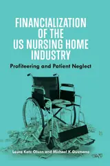 Financialization of the US Nursing Home Industry: Profiteering and Patient Neglect (English Edition)