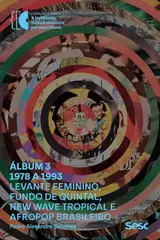 Álbum 3 – 1978 a 1993: levante feminino, fundo de quintal, new wave tropical e afropop brasileiro