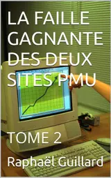 LA FAILLE GAGNANTE DES DEUX SITES PMU: TOME 2 (French Edition)