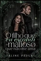 O FILHO QUE EU ESCONDI DO MAFIOSO QUE NÃO ME AMA baixar o livro de graça