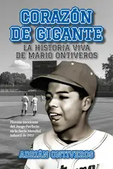Corazón de Gigante: La historia viva de Mario Ontiveros: Hazaña mexicana del Juego Perfecto en la Serie Mundial Infantil de 1957. (Spanish Edition) baixar o livro de graça