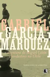 A aventura de Miguel Littín clandestino no Chile