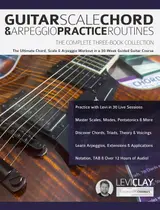 Guitar Scale, Chord & Arpeggio Practice Routines: The Ultimate Chord, Scale & Arpeggio Workout in a 30-Week Guided Guitar Course (English Edition)
