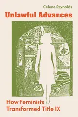 Unlawful Advances: How Feminists Transformed Title IX (English Edition)