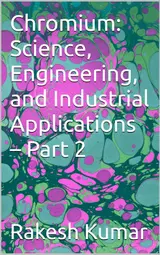 Chromium: Science, Engineering, and Industrial Applications – Part 2 (English Edition)