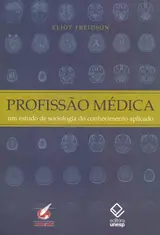 Profissão médica: Um estudo de sociologia do conhecimento aplicado