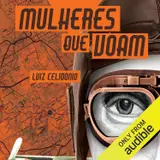 Mulheres Que Voam: As primeiras a conquistar os céus