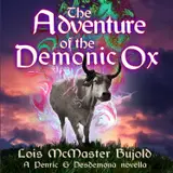 The Adventure of the Demonic Ox: A Penric and Desdemona Novella, Book 14