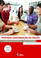 Pratique conversação em inglês: Mais de 2000 Mini Diálogos em Mais de 50 Situações