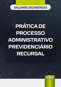 Prática de Processo Administrativo Previdenciário Recursal Baixar grátis