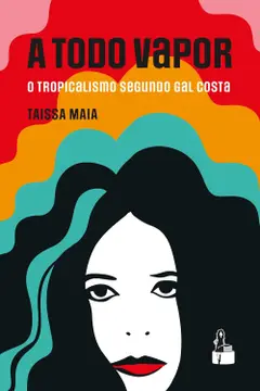 A Todo Vapor: O Tropicalismo segundo Gal Costa Baixar grátis