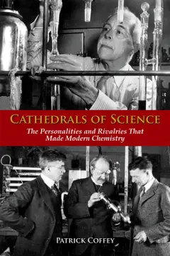 Cathedrals of Science: The Personalities and Rivalries That Made Modern Chemistry Baixar grátis