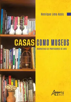 Casas Como Museus: Narrativas de Professores de Arte Baixar grátis